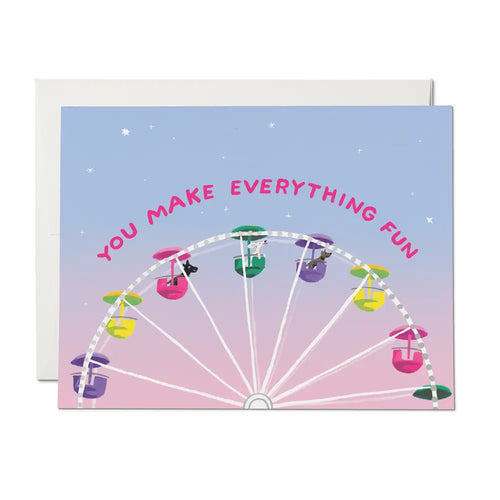 You Make Everything Fun Greeting Card